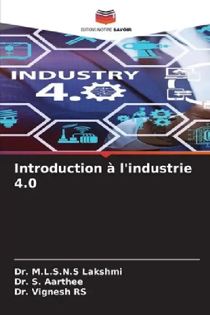 Introduction à l'industrie 4.0 by M. L. S. N. S. Lakshmi, S. Aarthee, Vignesh Rs