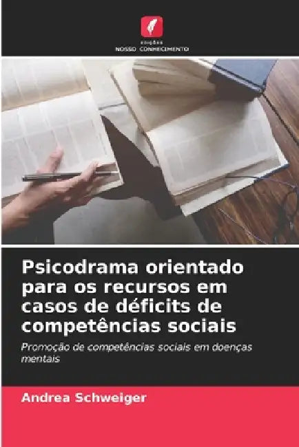 Psicodrama orientado para os recursos em casos de déficits de competências sociais by Andrea Schweiger