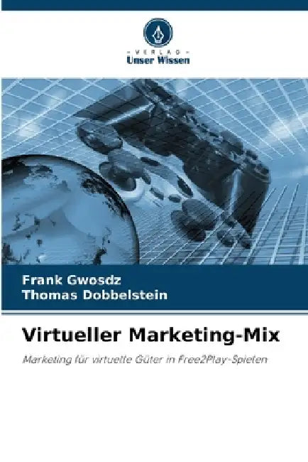 Virtueller Marketing-Mix by Frank Gwosdz, Thomas Dobbelstein