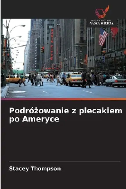 Podróżowanie z plecakiem po Ameryce by Stacey Thompson