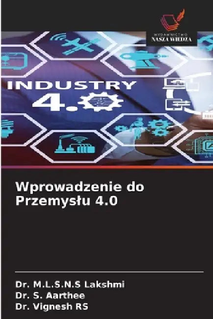 Wprowadzenie do Przemyslu 4.0 by M. L. S. N. S. Lakshmi, S. Aarthee, Vignesh Rs