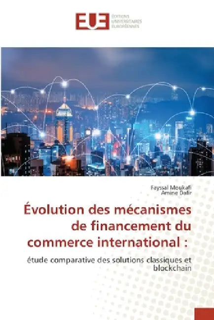 Évolution des mécanismes de financement du commerce international by Fayssal Moukafi, Amine Dafir