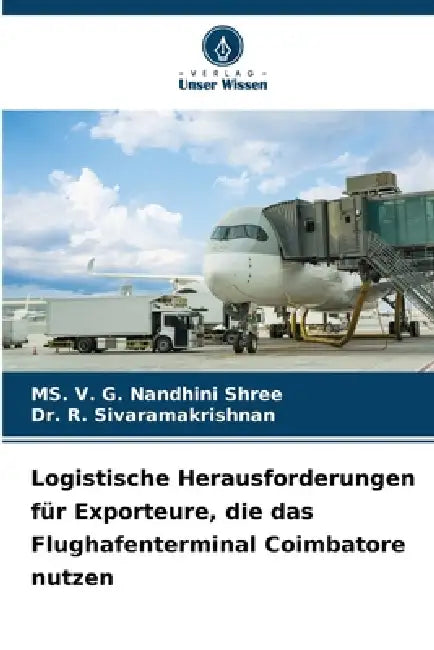 Logistische Herausforderungen für Exporteure, die das Flughafenterminal Coimbatore nutzen by V. G. Nandhini Shree, R. Sivaramakrishnan