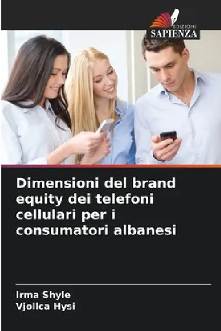 Dimensioni del brand equity dei telefoni cellulari per i consumatori albanesi by Irma Shyle, Vjollca Hysi
