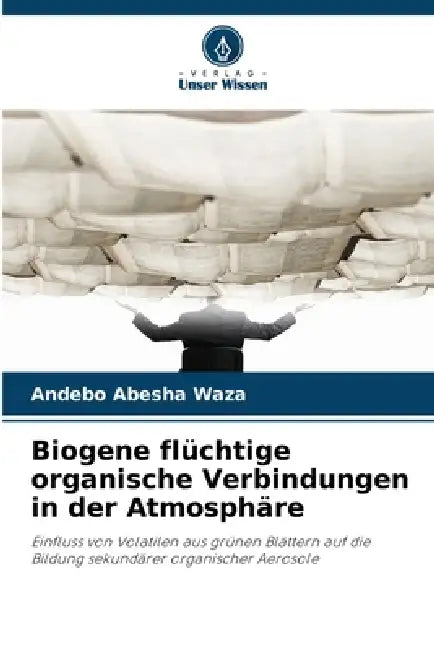 Biogene flüchtige organische Verbindungen in der Atmosphäre by Andebo Abesha Waza