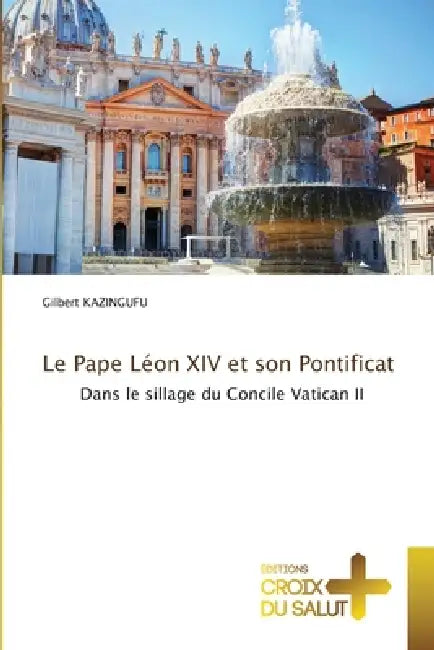 Le Pape Léon XIV et son Pontificat by Gilbert Kazingufu