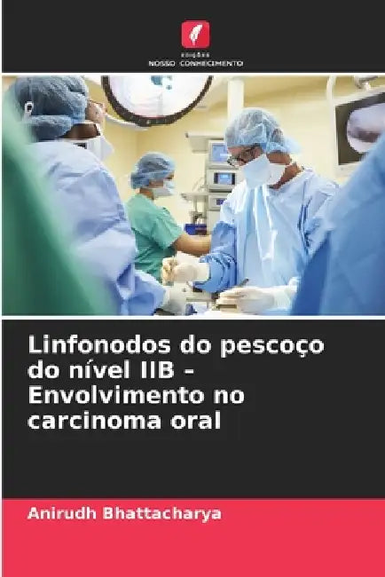 Linfonodos do pescoço do nível IIB - Envolvimento no carcinoma oral by Anirudh Bhattacharya