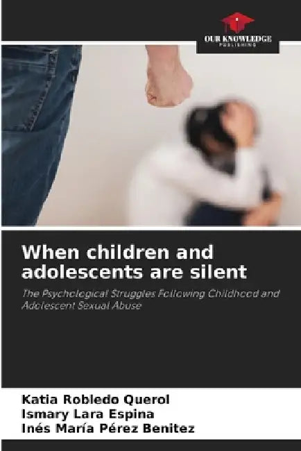 When children and adolescents are silent by Katia Robledo Querol, Ismary Lara Espina, Inés María Pérez Benitez