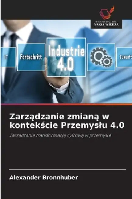 Zarządzanie zmianą w kontekście Przemyslu 4.0 by Alexander Bronnhuber