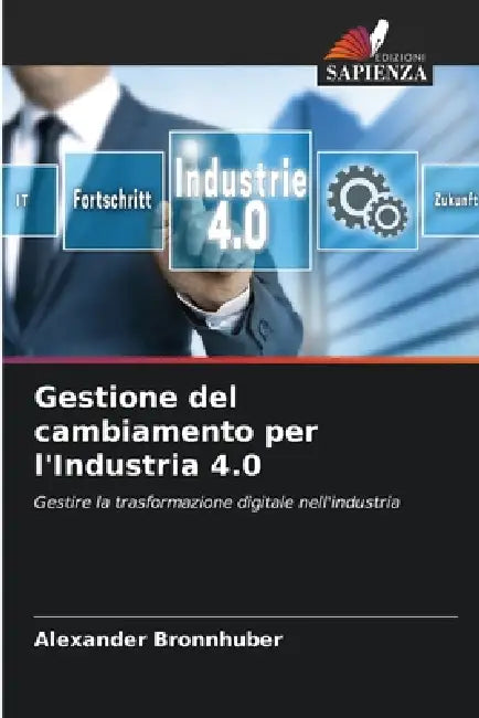 Gestione del cambiamento per l'Industria 4.0 by Alexander Bronnhuber