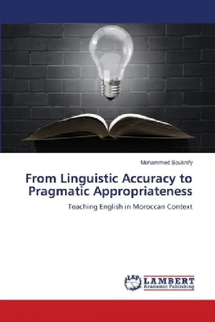 From Linguistic Accuracy to Pragmatic Appropriateness by Mohammed Bouknify
