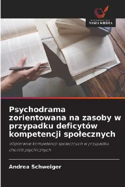 Psychodrama zorientowana na zasoby w przypadku deficytów kompetencji spolecznych by Andrea Schweiger