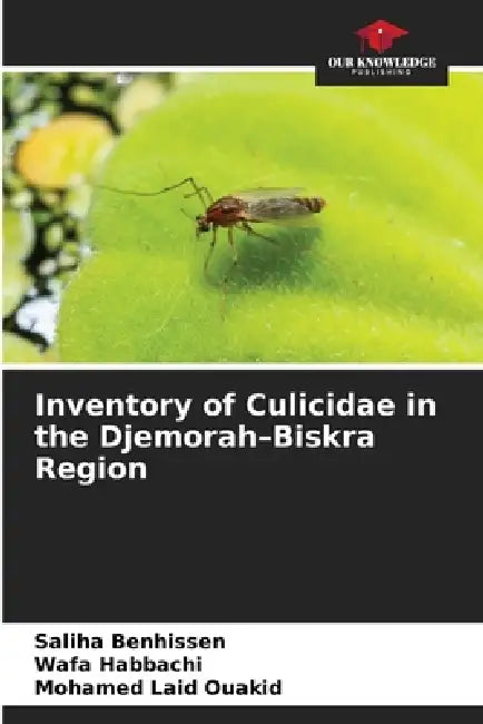 Inventory of Culicidae in the Djemorah-Biskra Region by Saliha Benhissen, Wafa Habbachi, Mohamed Laid Ouakid