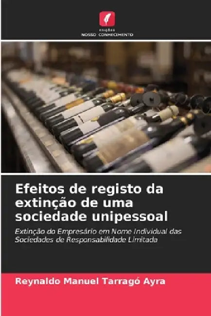 Efeitos de registo da extinção de uma sociedade unipessoal by Reynaldo Manuel Tarragó Ayra