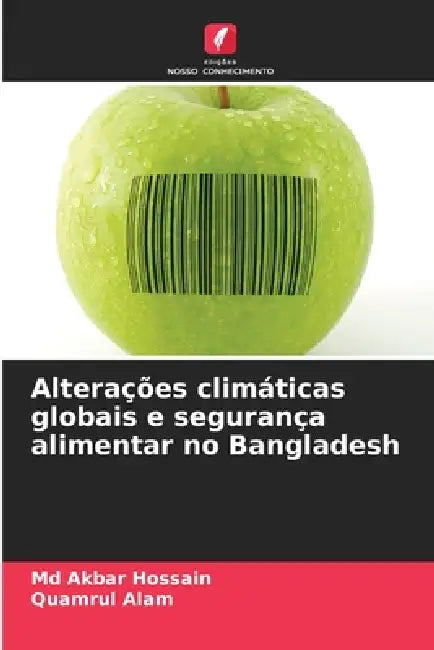 Alterações climáticas globais e segurança alimentar no Bangladesh by Akbar Hossain, Quamrul Alam