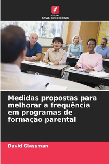 Medidas propostas para melhorar a frequência em programas de formação parental by David Glassman
