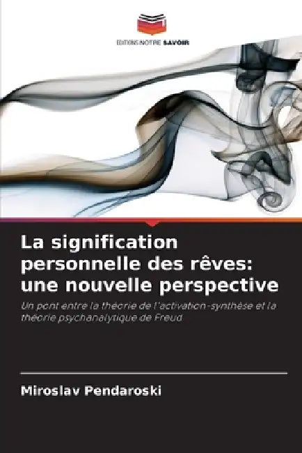La signification personnelle des rêves: une nouvelle perspective by Miroslav Pendaroski