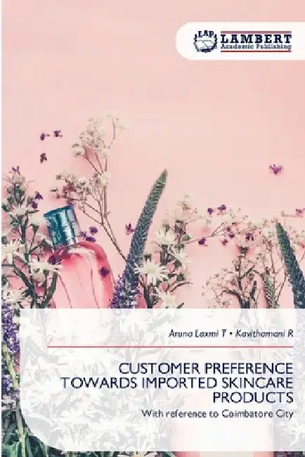 Customer Preference Towards Imported Skincare Products by Aruna Laxmi T, Kavithamani R