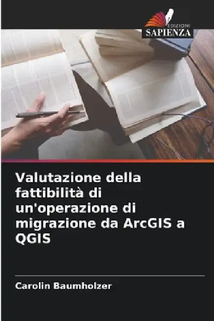 Valutazione della fattibilità di un'operazione di migrazione da ArcGIS a QGIS by Carolin Baumholzer