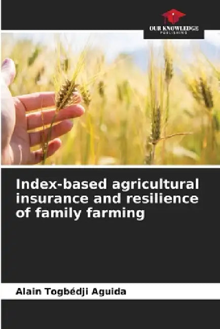 Index-based agricultural insurance and resilience of family farming by Alain Togbédji Aguida