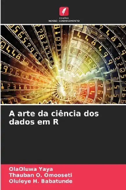 A arte da ciência dos dados em R by Olaoluwa Yaya, Thauban O. Omooseti, Oluleye H. Babatunde