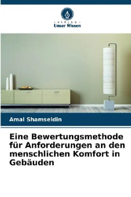 Eine Bewertungsmethode für Anforderungen an den menschlichen Komfort in Gebäuden by Amal Shamseldin