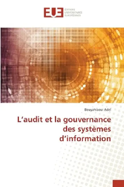 L'audit et la gouvernance des systèmes d'information by Bouyahiaoui Adel