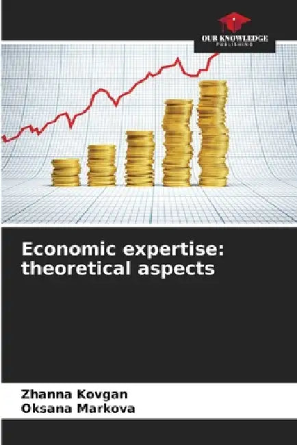 Economic expertise: theoretical aspects by Zhanna Kovgan, Oksana Markova