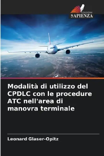 Modalità di utilizzo del CPDLC con le procedure ATC nell'area di manovra terminale by Leonard Glaser-Opitz