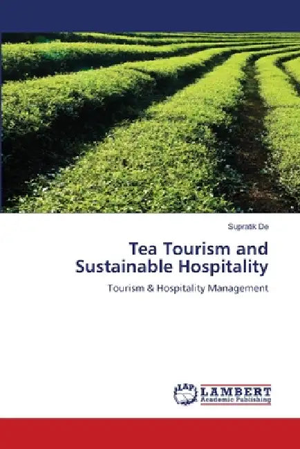 Tea Tourism and Sustainable Hospitality by Supratik de