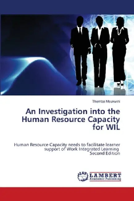 An Investigation into the Human Resource Capacity for WIL by Themba Msukwini