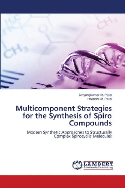 Multicomponent Strategies for the Synthesis of Spiro Compounds by Divyangkumar M. Patel, Hitendra M. Patel