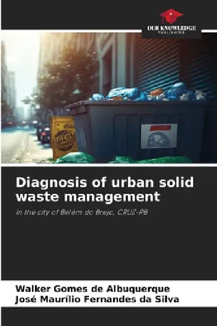 Diagnosis of urban solid waste management by Walker Gomes de Albuquerque, José Maurílio Fernandes Da Silva