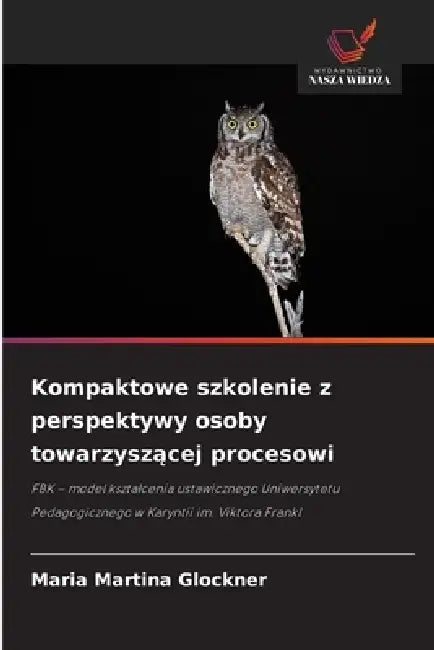Kompaktowe szkolenie z perspektywy osoby towarzyszącej procesowi by Maria Martina Glockner