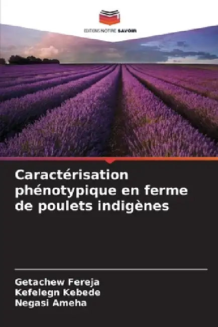 Caractérisation phénotypique en ferme de poulets indigènes by Getachew Fereja, Kefelegn Kebede, Negasi Ameha