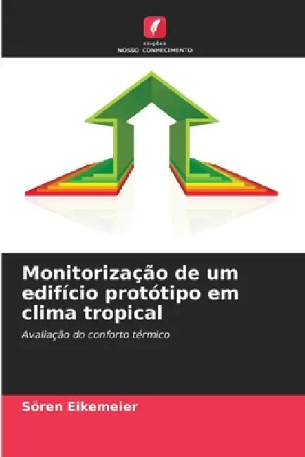 Monitorização de um edifício protótipo em clima tropical by Sören Eikemeier
