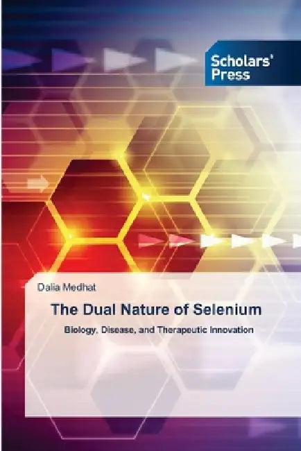 The Dual Nature of Selenium by Dalia Medhat