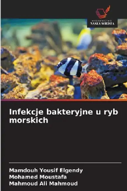 Infekcje bakteryjne u ryb morskich by Mamdouh Yousif Elgendy, Mohamed Moustafa, Mahmoud Ali Mahmoud