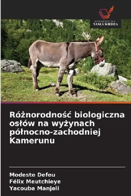 Różnorodnośc biologiczna oslów na wyżynach pólnocno-zachodniej Kamerunu by Modeste Defeu, Félix Meutchieye, Yacouba Manjeli
