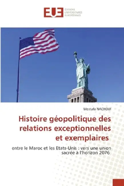 Histoire géopolitique des relations exceptionnelles et exemplaires by Mostafa Nachoui