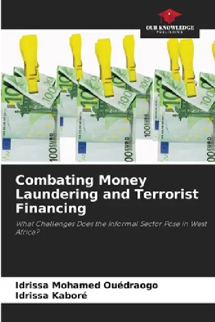 Combating Money Laundering and Terrorist Financing by Idrissa Mohamed Ouédraogo, Idrissa Kaboré