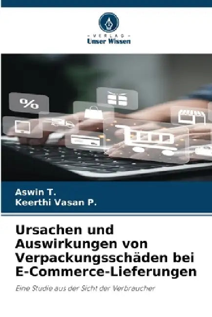 Ursachen und Auswirkungen von Verpackungsschäden bei E-Commerce-Lieferungen by Aswin T, Keerthi Vasan P