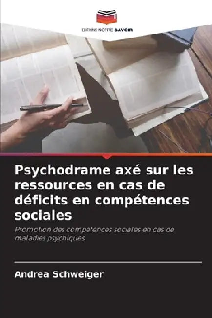 Psychodrame axé sur les ressources en cas de déficits en compétences sociales by Andrea Schweiger