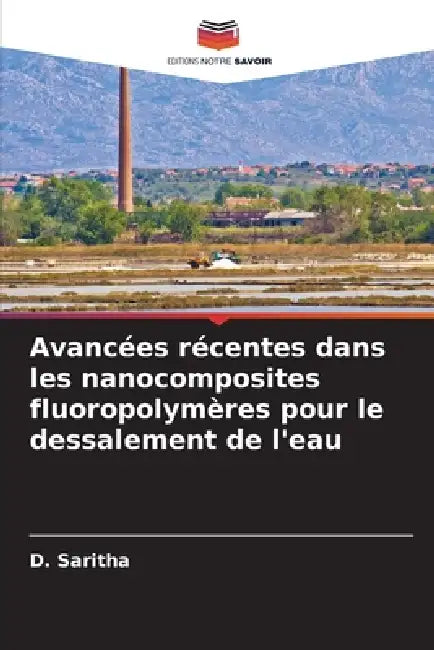 Avancées récentes dans les nanocomposites fluoropolymères pour le dessalement de l'eau by D. Saritha