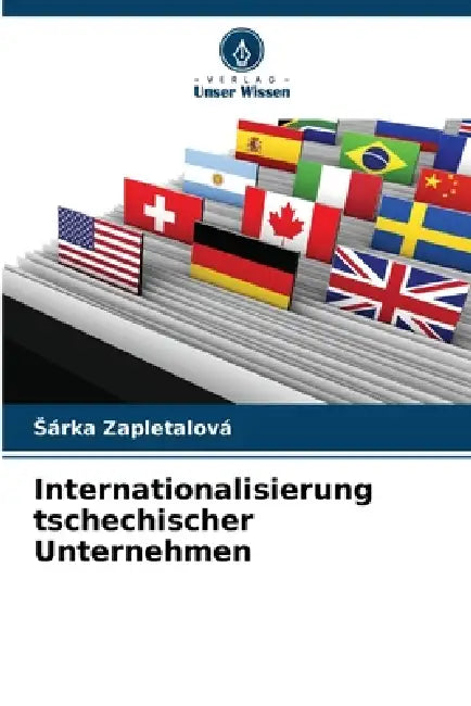 Internationalisierung tschechischer Unternehmen by Sárka Zapletalová