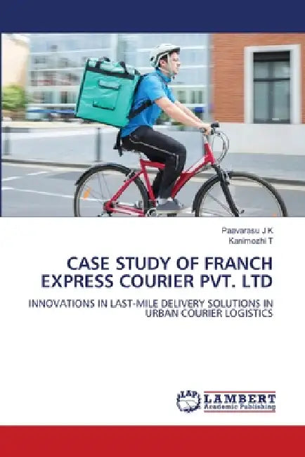 Case Study of Franch Express Courier Pvt. Ltd by Paavarasu J. K., Kanimozhi T