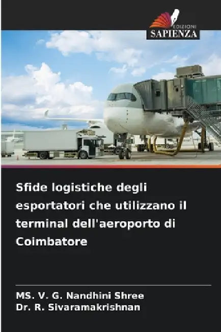 Sfide logistiche degli esportatori che utilizzano il terminal dell'aeroporto di Coimbatore by V. G. Nandhini Shree, R. Sivaramakrishnan