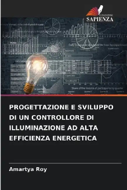 Progettazione E Sviluppo Di Un Controllore Di Illuminazione AD Alta Efficienza Energetica by Amartya Roy