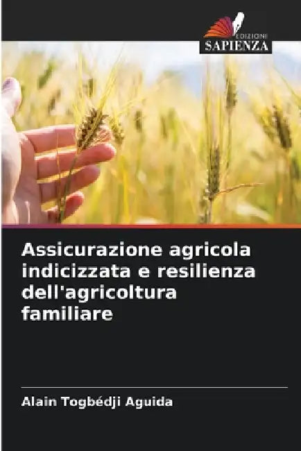 Assicurazione agricola indicizzata e resilienza dell'agricoltura familiare by Alain Togbédji Aguida