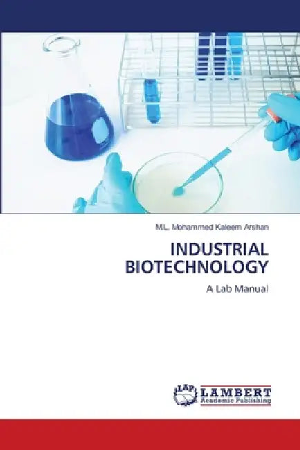 Industrial Biotechnology by M. L. Mohammed Kaleem Arshan